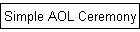 Simple AOL Ceremony